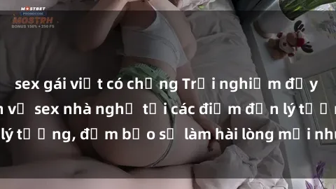 sex gái việt có chồng Trải nghiệm đầy kích thích với dịch vụ sex nhà nghỉ tại các điểm đến lý tưởng, đảm bảo sẽ làm hài lòng mọi nhu cầu của bạn.