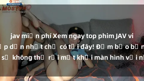 jav miễn phí Xem ngay top phim JAV vietsub mới nhất, hấp dẫn nhất chỉ có tại đây! Đảm bảo bạn sẽ không thể rời mắt khỏi màn hình với những bộ phim hot này.