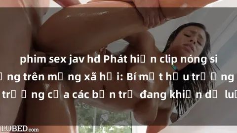 phim sex jav hd Phát hiện clip nóng sinh viên gây chấn động trên mạng xã hội: Bí mật hậu trường của các bạn trẻ đang khiến dư luận dậy sóng.