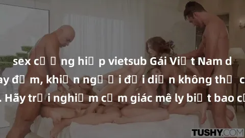 sex cưỡng hiếp vietsub Gái Việt Nam dâm đãng làm tình say đắm, khiến người đối diện không thể cưỡng lại được. Hãy trải nghiệm cảm giác mê ly biết bao của phong cách yêu đương đậm chất dân tộc!