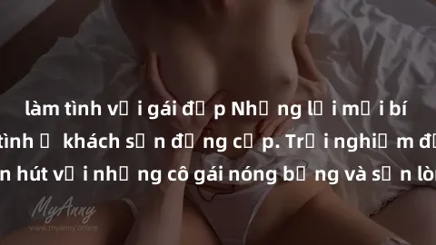 làm tình với gái đẹp Những lời mời bí mật: Gái Việt làm tình ở khách sạn đẳng cấp. Trải nghiệm độc đáo và cuốn hút với những cô gái nóng bỏng và sẵn lòng thỏa mãn mọi nhu cầu của bạn.