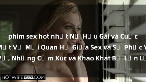 phim sex hot nhất Nữ Hầu Gái và Cuộc Sống Của Họ: Bí Mật Về Mối Quan Hệ Giữa Sex và Sự Phục Vụ, Những Cảm Xúc và Khao Khát Bị Lẫn Lộn Trong Lĩnh Vực Này.