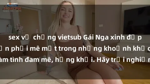sex vợ chồng vietsub Gái Nga xinh đẹp, tài năng khiến bạn phải mê mệt trong những khoảnh khắc làm tình đam mê, hứng khởi. Hãy trải nghiệm cùng họ ngay hôm nay!