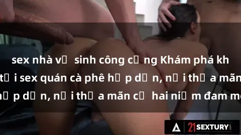 sex nhà vệ sinh công cộng Khám phá không gian độc đáo tại sex quán cà phê hấp dẫn, nơi thỏa mãn cả hai niềm đam mê