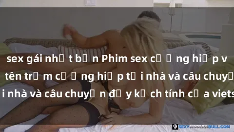 sex gái nhật bản Phim sex cưỡng hiếp vietsub: Nữ sinh bị tên trộm cưỡng hiếp tại nhà và câu chuyện đầy kịch tính của vietsub