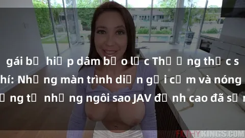 gái bị hiếp dâm bạo lực Thưởng thức sex JAV idol miễn phí: Những màn trình diễn gợi cảm và nóng bỏng từ những ngôi sao JAV đỉnh cao đã sẵn sàng để bạn khám phá.