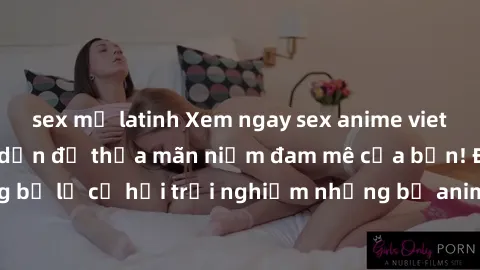 sex mỹ latinh Xem ngay sex anime vietsub cực hot và hấp dẫn để thỏa mãn niềm đam mê của bạn! Đừng bỏ lỡ cơ hội trải nghiệm những bộ anime đỉnh cao chỉ có tại đây!