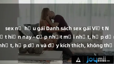 sex nữ hầu gái Danh sách sex gái Việt Nam sinh viên hot nhất hiện nay - Cập nhật mới nhất, hấp dẫn và đầy kích thích, không thể bỏ qua!
