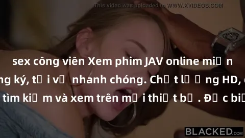 sex công viên Xem phim JAV online miễn phí không cần đăng ký, tải về nhanh chóng. Chất lượng HD, dễ dàng tìm kiếm và xem trên mọi thiết bị. Đặc biệt, không quảng cáo làm phiền.