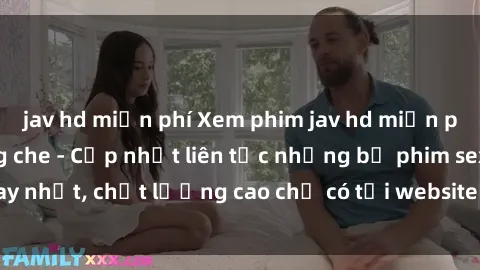 jav hd miễn phí Xem phim jav hd miễn phí đỉnh cao không che - Cập nhật liên tục những bộ phim sex hay nhất, chất lượng cao chỉ có tại website chuyên nghiệp hàng đầu.