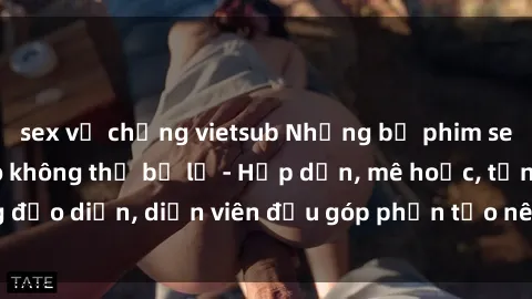 sex vợ chồng vietsub Những bộ phim sex gái già đỉnh cao không thể bỏ lỡ - Hấp dẫn, mê hoặc, từng đạo diễn, diễn viên đều góp phần tạo nên sự hấp dẫn, kích thích.