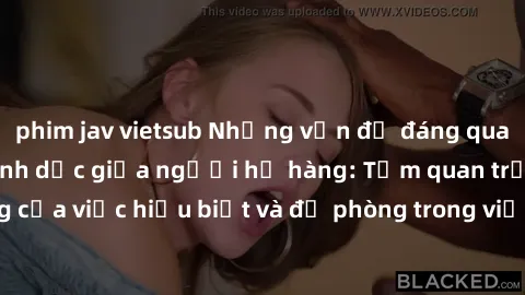 phim jav vietsub Những vấn đề đáng quan tâm về quan hệ tình dục giữa người họ hàng: Tầm quan trọng của việc hiểu biết và đề phòng trong việc tiếp xúc trong gia đình.