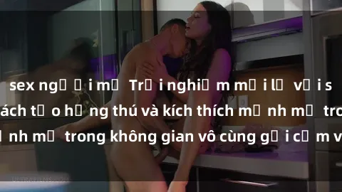 sex người mỹ Trải nghiệm mới lạ với sex phòng tắm - Cách tạo hứng thú và kích thích mạnh mẽ trong không gian vô cùng gợi cảm và lãng mạn