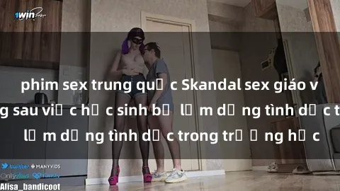 phim sex trung quốc Skandal sex giáo viên: Sự thật đằng sau việc học sinh bị lạm dụng tình dục trong trường học