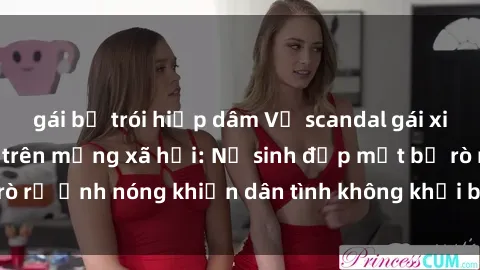 gái bị trói hiếp dâm Vụ scandal gái xinh lộ hàng gây sốt trên mạng xã hội: Nữ sinh đẹp mắt bị rò rỉ ảnh nóng khiến dân tình không khỏi bất ngờ và phẫn nộ!