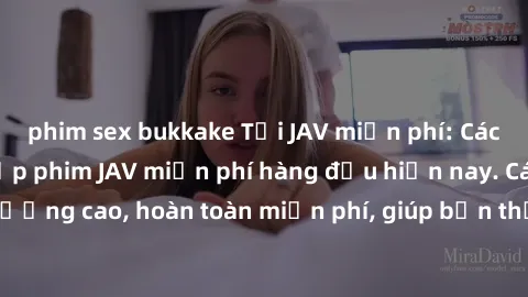 phim sex bukkake Tải JAV miễn phí: Các trang web cung cấp phim JAV miễn phí hàng đầu hiện nay. Các tác phẩm chất lượng cao, hoàn toàn miễn phí, giúp bạn thỏa mãn niềm đam mê mà không tốn kém.
